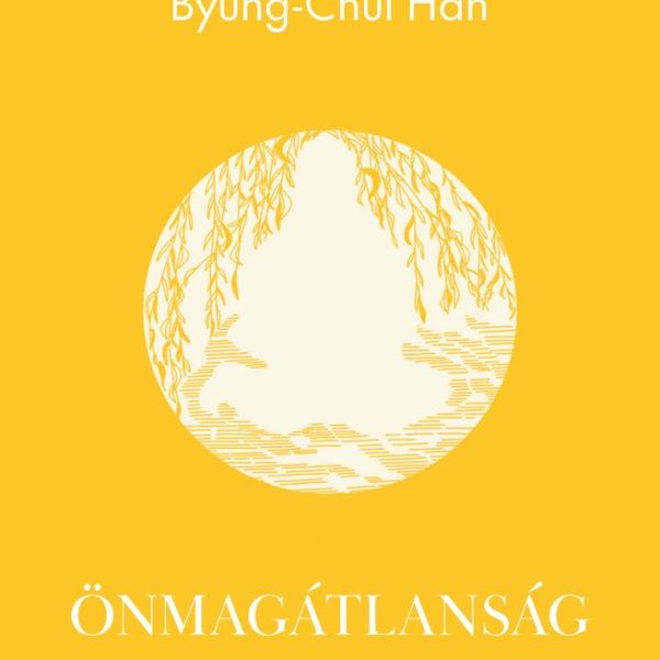 ÖNMAGÁTLANSÁG - A TÁVOL- KELET KÚLTÚRÁJÁRÓL ÉS FILOZÓFIÁJÁRÓL