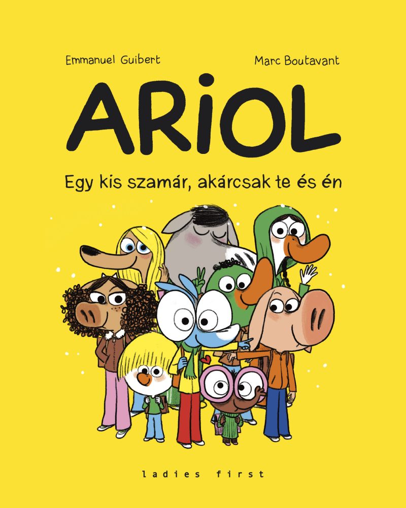 ARIOL - EGY KIS SZAMÁR, AKÁRCSAK TE ÉS ÉN - 1. KÖTET