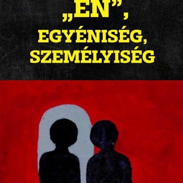 ÉN, EGYÉNISÉG, SZEMÉLYISÉG