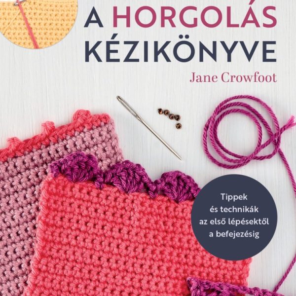 A HORGOLÁS KÉZIKÖNYVE - TIPPEK ÉS TECHNIKÁK AZ ELSŐ LÉPÉSEKTŐL A BEFEJEZÉSIG