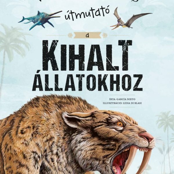 VARÁZSLATOS ÚTMUTATÓ A KIHALT ÁLLATOKHOZ