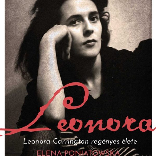 LEONORA - LEONORA CARRINGTON REGÉNYES ÉLETE