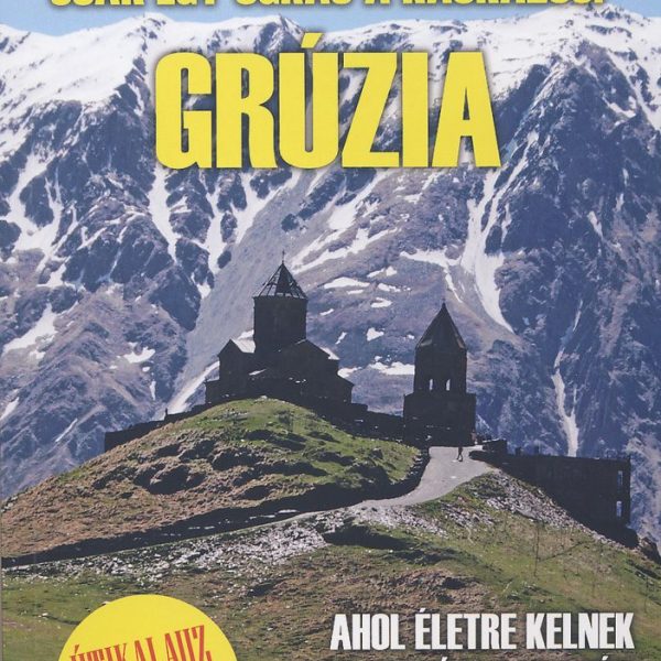 GRÚZIA - CSAK EGY UGRÁS A KAUKÁZUS!