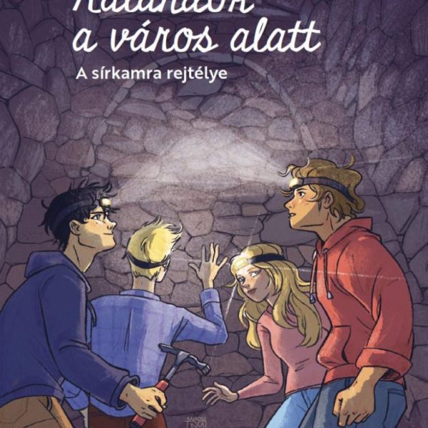KALANDOK A VÁROS ALATT 2. - A SÍRKAMRA REJTÉLYE