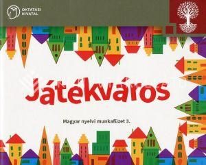 JÁTÉKVÁROS - MAGYAR NYELVI MUNKAFÜZET 3.