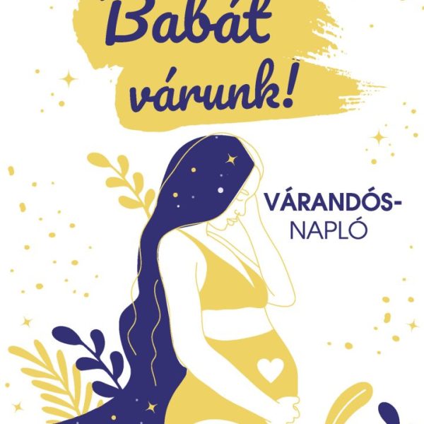 BABÁT VÁRUNK! - VÁRANDÓS NAPLÓ