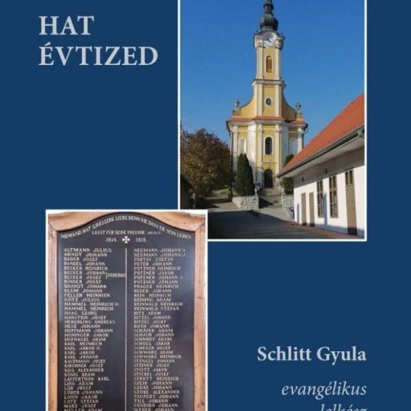 HAT ÉVTIZED - SCHLITT GYULA EVANGÉLIKUS LELKÉSZ ÉLETTÖRTÉNETE