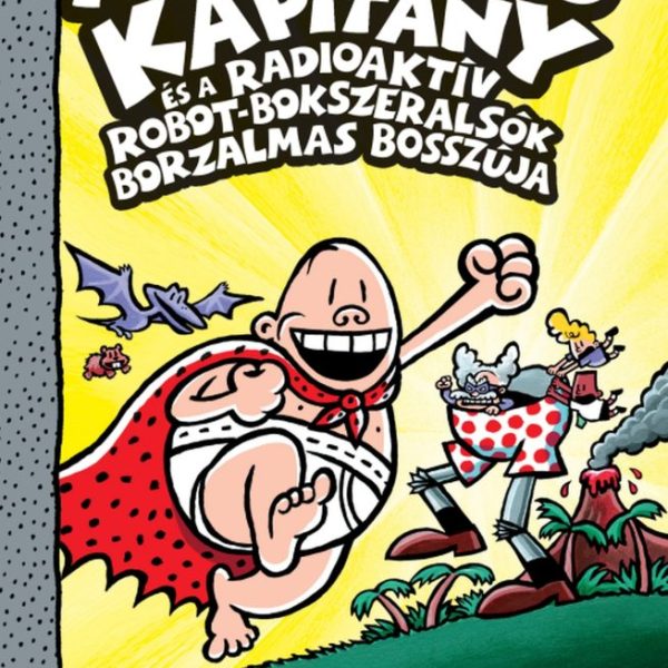ALSÓGATYÁS KAPITÁNY ÉS A RADIOAKTÍV ROBOT-BOKSZERALSÓK BORZALMAS BOSSZÚJA