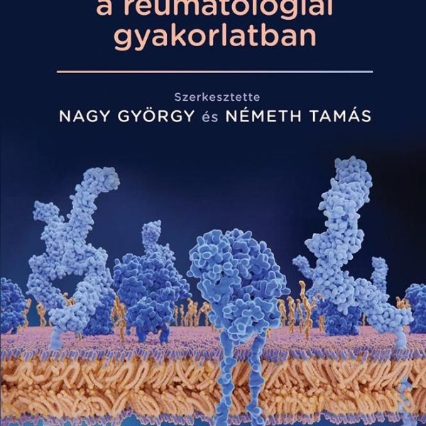 CÉLZOTT TERÁPIÁK A REUMATOLÓGIAI GYAKORLATBAN