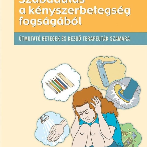 SZABADULÁS A KÉNYSZERBETEGSÉG FOGSÁGÁBÓL