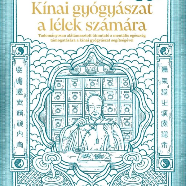 KÍNAI GYÓGYÁSZAT A LÉLEK SZÁMÁRA