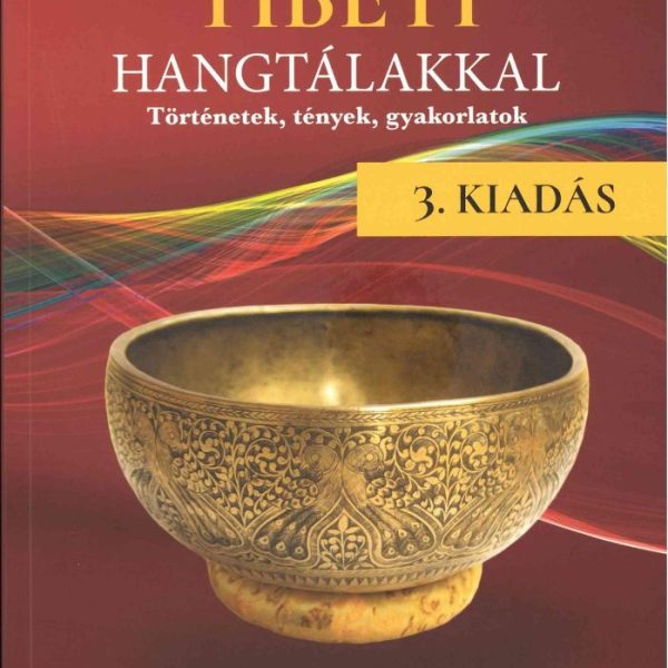 HANGTERÁPIA TIBETI HANGTÁLAKKAL - 3. KIADÁS