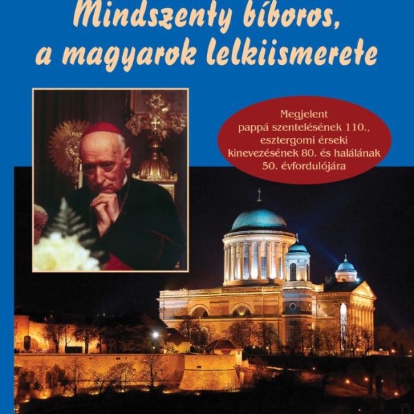 MINDSZENTY BÍBOROS, A MAGYAROK LELKIISMERETE