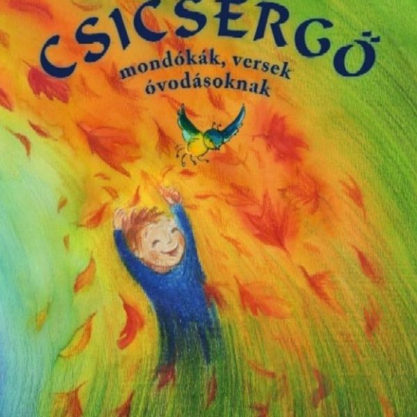 CSICSERGŐ - MONDÓKÁK, VERSEK/DALOK ÓVODÁSOKNAK