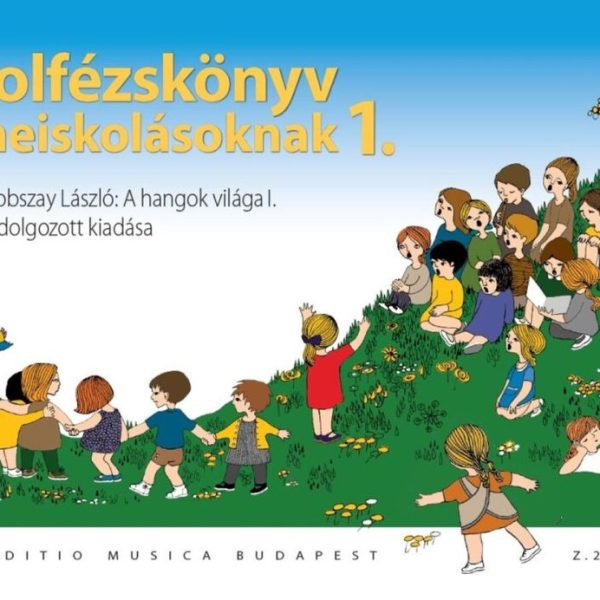 SZOLFÉZSKÖNYV ZENEISKOLÁSOKNAK 1. - DOBSZAY:A HANGOK VILÁGA I. ÁTDOLGOZOTT KIADÁ