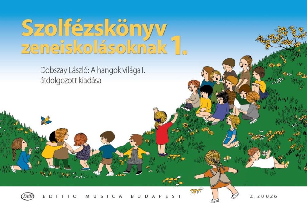 SZOLFÉZSKÖNYV ZENEISKOLÁSOKNAK 1. - DOBSZAY:A HANGOK VILÁGA I. ÁTDOLGOZOTT KIADÁ