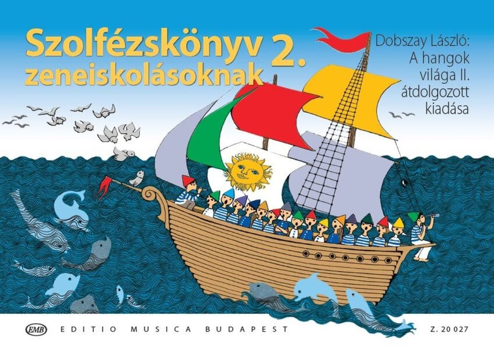SZOLFÉZSKÖNYV ZENEISKOLÁSOKNAK 2. - DOBSZAY:A HANGOK VILÁGA II. ÁTDOLGOZOTT KIAD