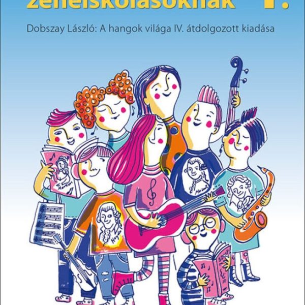 SZOLFÉZSKÖNYV ZENEISKOLÁSOKNAK 4. - DOBSZAY:A HANGOK VILÁGA III. ÁTDOLGOZOTT KIA