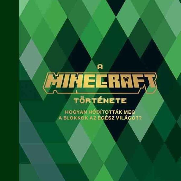 A MINECRAFT TÖRTÉNETE - HOGYAN HÓDÍTOTTÁK MEG A BLOKKOK AZ EGÉSZ VILÁGOT?