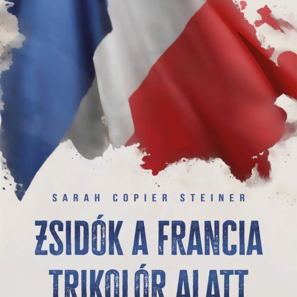 ZSIDÓK A FRANCIA TRIKOLÓR ALATT
