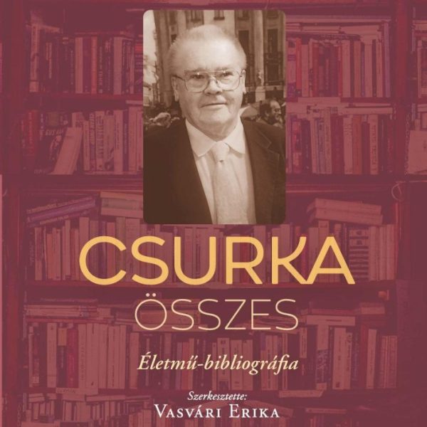 CSURKA ÖSSZES - ÉLETMŰ - BIBLIOGRÁFIA