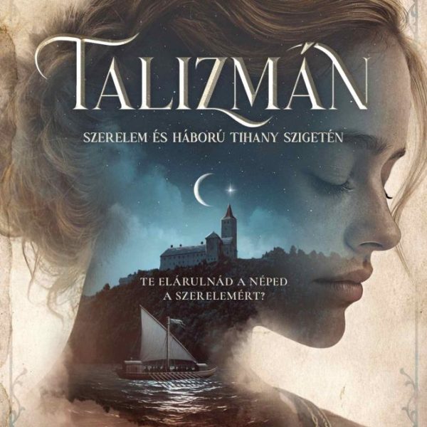 TALIZMÁN - SZERELEM ÉS HÁBORÚ TIHANY SZIGETÉN (ÉLFESTETT)