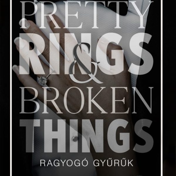 PRETTY RINGS & BROKEN THINGS - RAGYOGÓ GYŰRŰK (ÉLFESTETT)