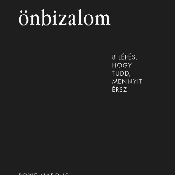 ÖNBIZALOM - 8 LÉPÉS HOGY TUDD, MENNYIT ÉRSZ