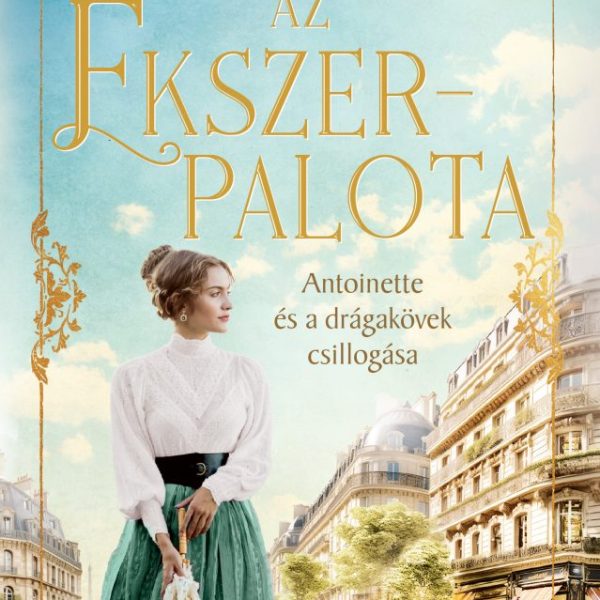 AZ ÉKSZERPALOTA  - ANTOINETTE ÉS A DRÁGAKÖVEK CSILLOGÁSA - ÉLFESTETT