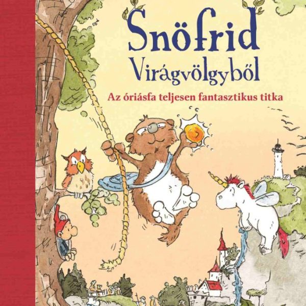 SNÖFRID VIRÁGVÖLGYBŐL 3. - AZ ÓRIÁSFA TELJESEN FANTASZTIKUS TITKA