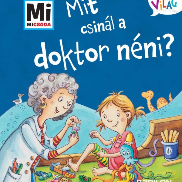 MIT CSINÁL A DOKTOR NÉNI? - MI MICSODA KICSI VILÁG 12