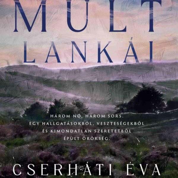A MÚLT LANKÁI