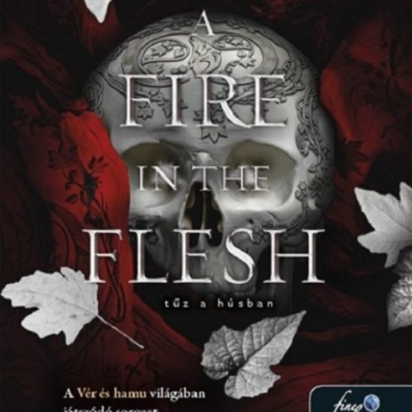 A FIRE IN THE FLESH - TŰZ A HÚSBAN