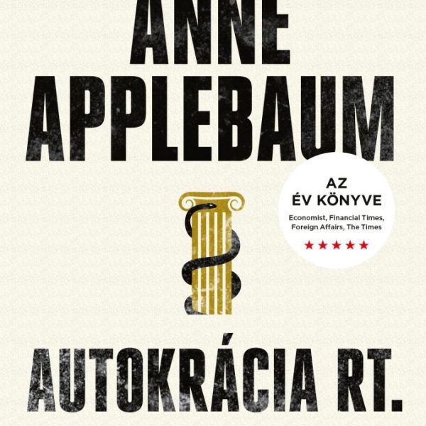 AUTOKRÁCIA RT. - DIKTÁTOROK, AKIK URALNI AKARJÁK A VILÁGOT