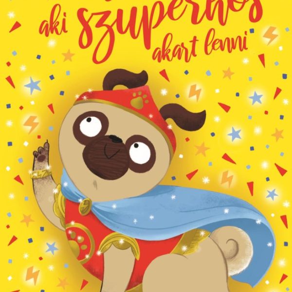 A KISKUTYA, AKI SZUPERHŐS AKART LENNI