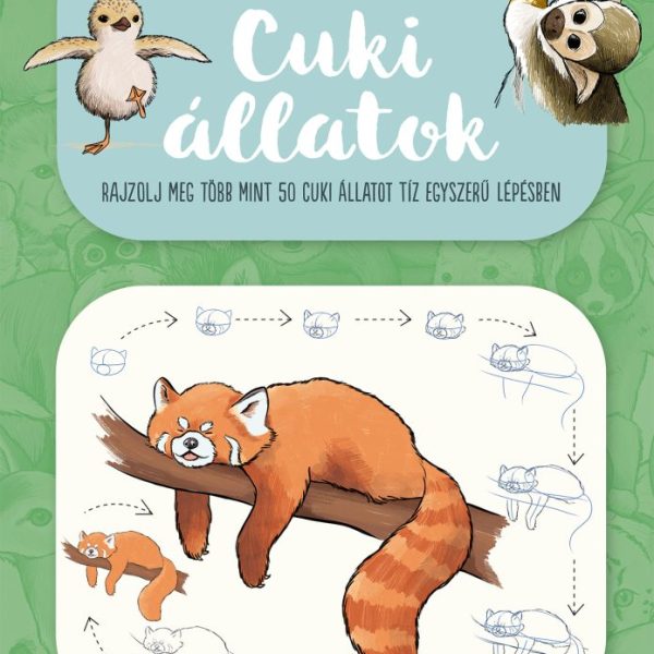 RAJZ 10 LÉPÉSBEN - CUKI ÁLLATOK - RAJZOLJ MEG TÖBB MINT 50 CUKI ÁLLATOT...