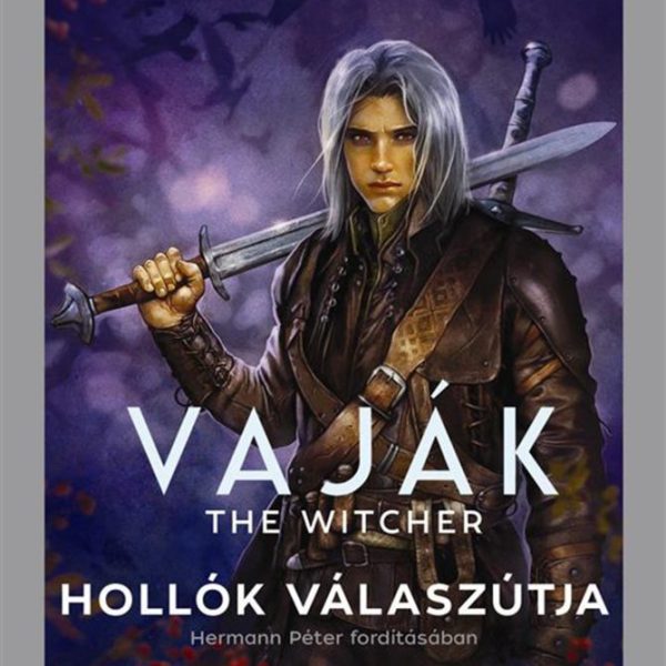 VAJÁK - THE WITCHER 8. - HOLLÓK VÁLASZÚTJA