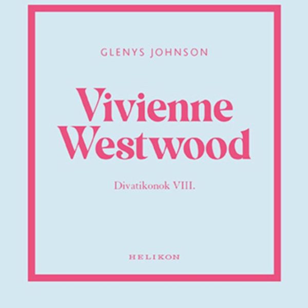 VIVIENNE WESTWOOD - DIVATIKONOK VIII.