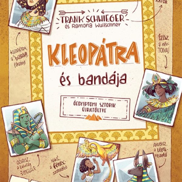KLEOPÁTRA ÉS BANDÁJA - EGYIPTOMI SZTORIK ÚJRATÖLTVE