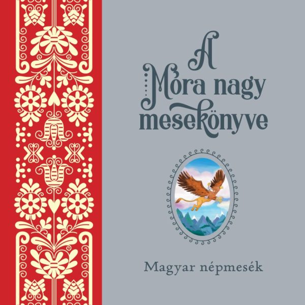 A MÓRA NAGY MESEKÖNYVE - MAGYAR NÉPMESÉK