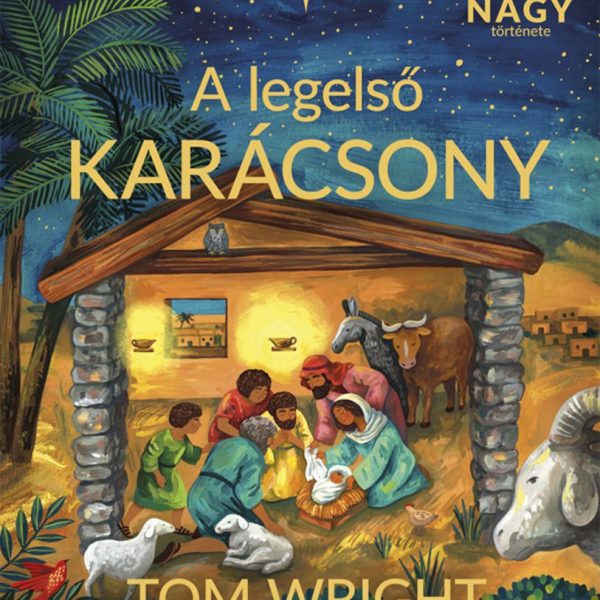 A LEGELSŐ KARÁCSONY - A BIBLIA NAGY TÖRTÉNETE