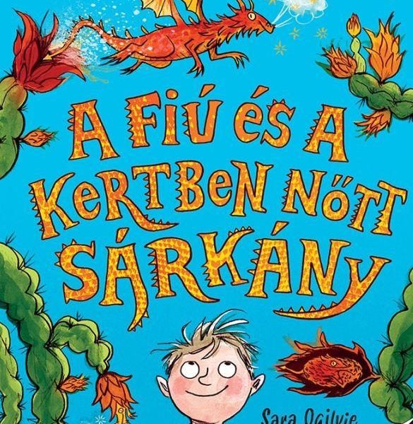 A FIÚ ÉS A KERTBEN NŐTT SÁRKÁNY