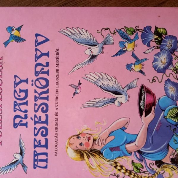NAGY MESÉSKÖNYV 1. - VÁLOGATÁS GRIMM ÉS ANDERSEN LEGSZEBB MESÉIBŐL