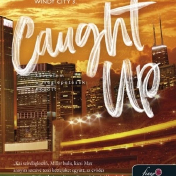 CAUGHT UP - SZERELEM A MEGLEPETÉSEK KÖZÖTT ( WINDY CITY 3)