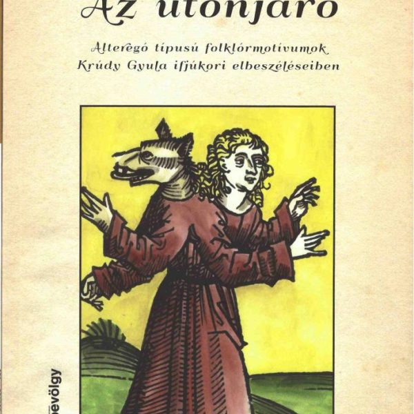 AZ ÚTONJÁRÓ  ALTEREGÓ TÍPUSÚ FOLKLÓRMOTÍVUMOK KRÚDY GYULA IFJÚKORI ELBESZÉLÉSEI