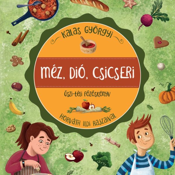 MÉZ, DIÓ, CSICSERI - ŐSZI-TÉLI FŐZŐSKÖNYV