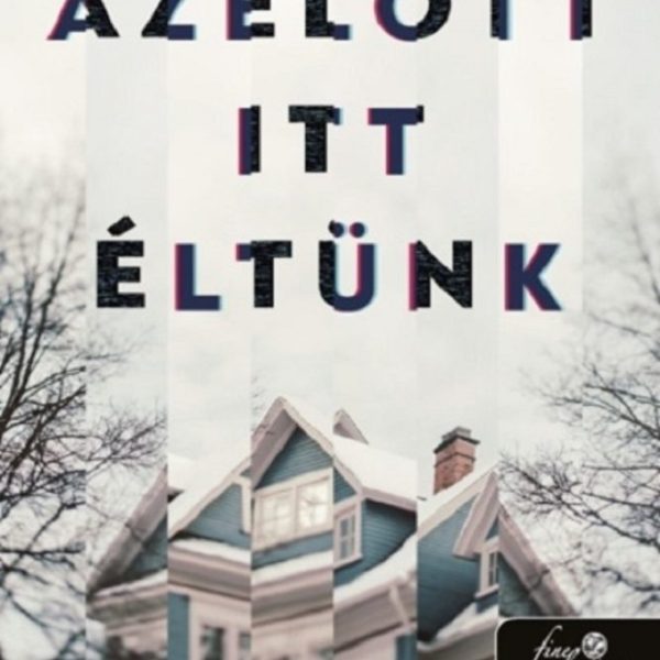 AZELŐTT ITT ÉLTÜNK