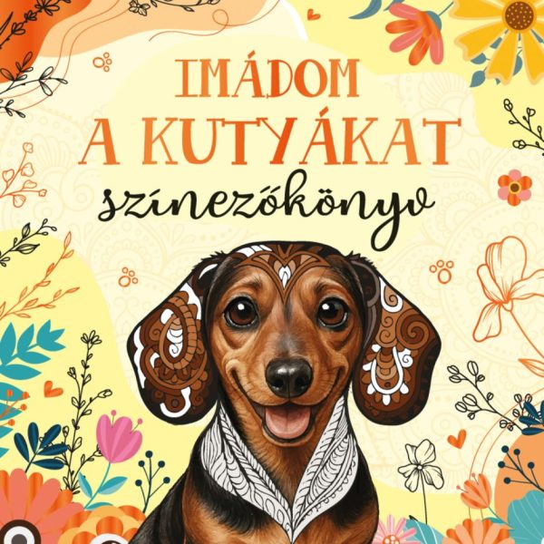 IMÁDOM A KUTYÁKAT -  SZÍNEZŐKÖNYV
