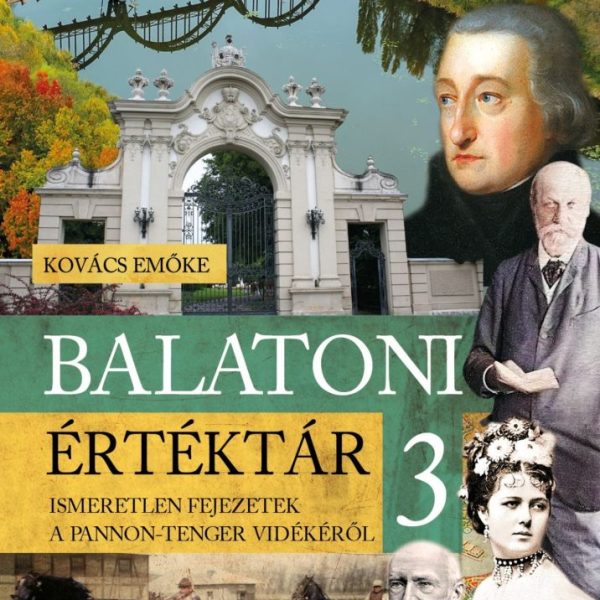 BALATONI ÉRTÉKTÁR 3. - ISMERETLEN FEJEZETEK A PANNON-TENGER VIDÉKÉRŐL