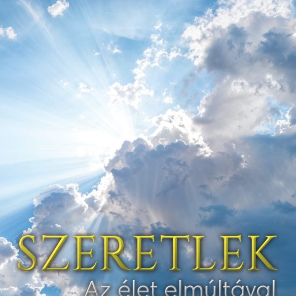 SZERETLEK - AZ ÉLET ELMÚLTÁVAL